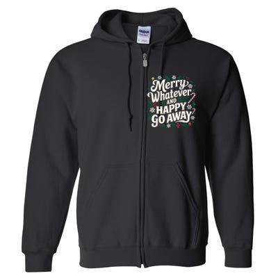 Merry Whatever And Happy Go Away Christmas Funny Quote Full Zip Hoodie