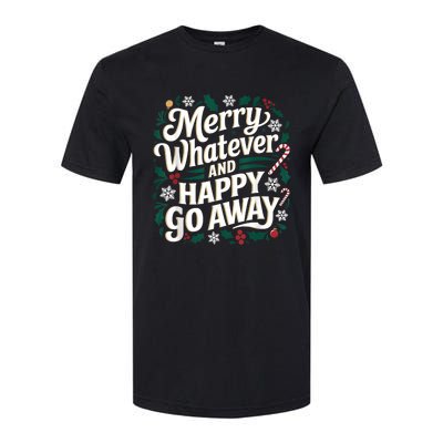 Merry Whatever And Happy Go Away Christmas Funny Quote Softstyle CVC T-Shirt