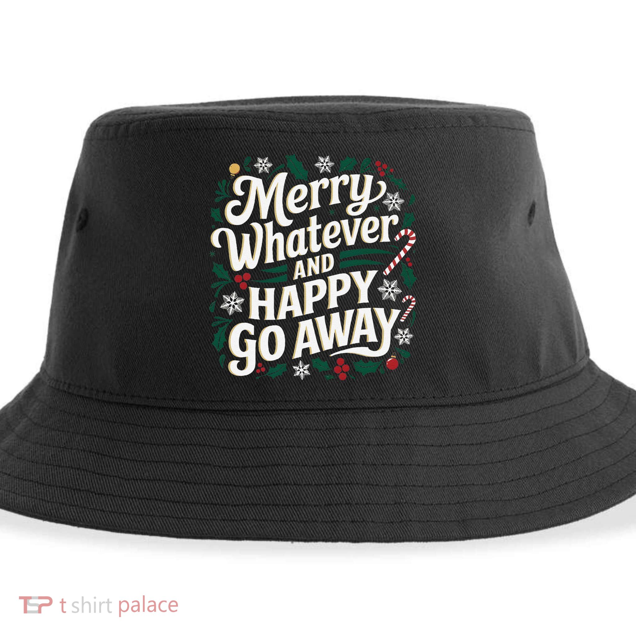 Merry Whatever And Happy Go Away Christmas Funny Quote Sustainable Bucket Hat