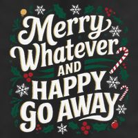 Merry Whatever And Happy Go Away Christmas Funny Quote 15oz Campfire Ceramic Mug