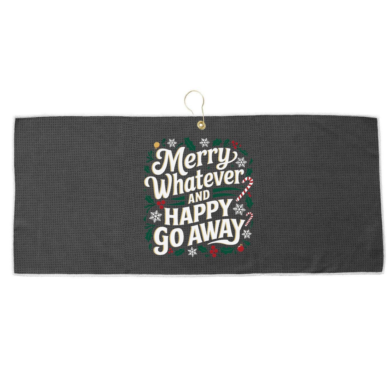 Merry Whatever And Happy Go Away Christmas Funny Quote Large Microfiber Waffle Golf Towel
