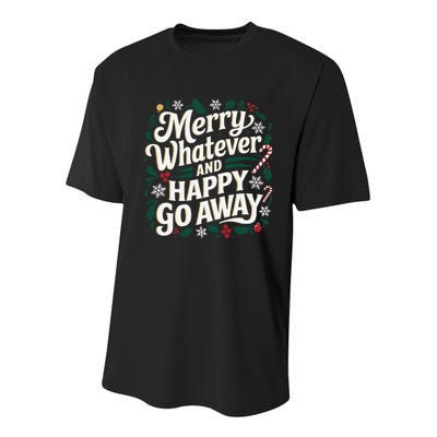 Merry Whatever And Happy Go Away Christmas Funny Quote Youth Performance Sprint T-Shirt