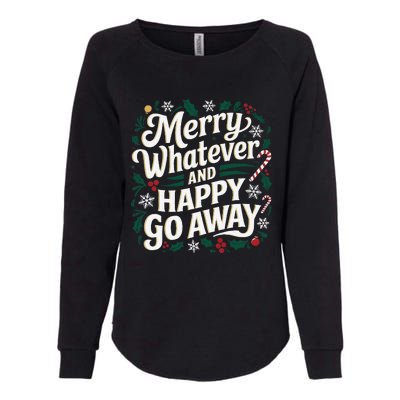 Merry Whatever And Happy Go Away Christmas Funny Quote Womens California Wash Sweatshirt