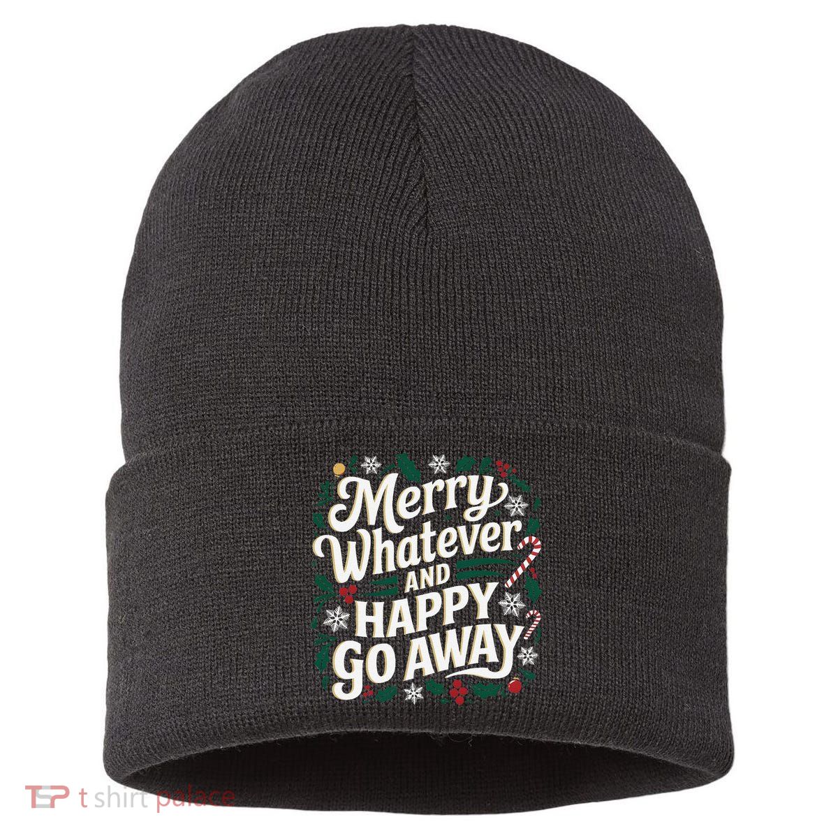 Merry Whatever And Happy Go Away Christmas Funny Quote Sustainable Knit Beanie