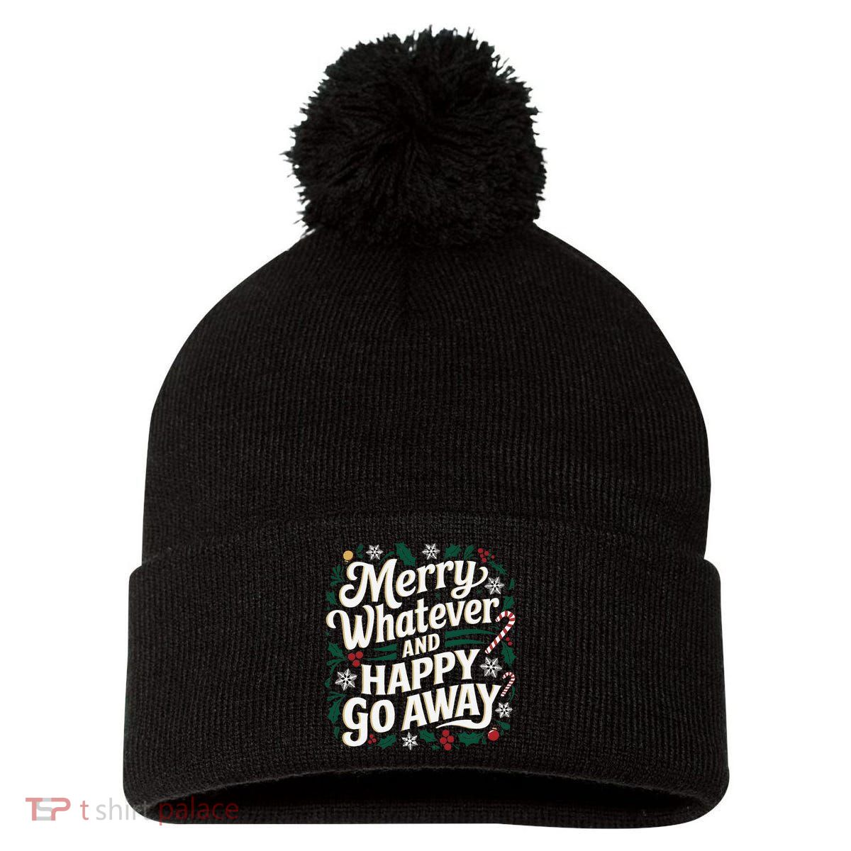 Merry Whatever And Happy Go Away Christmas Funny Quote Pom Pom 12in Knit Beanie