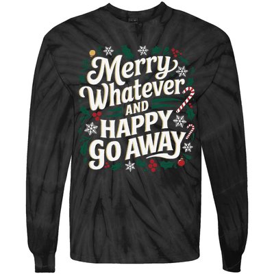 Merry Whatever And Happy Go Away Christmas Funny Quote Tie-Dye Long Sleeve Shirt