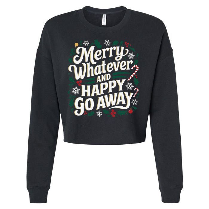Merry Whatever And Happy Go Away Christmas Funny Quote Cropped Pullover Crew