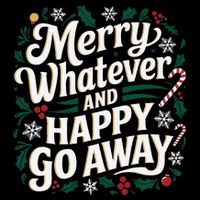 Merry Whatever And Happy Go Away Christmas Funny Quote Cropped Pullover Crew