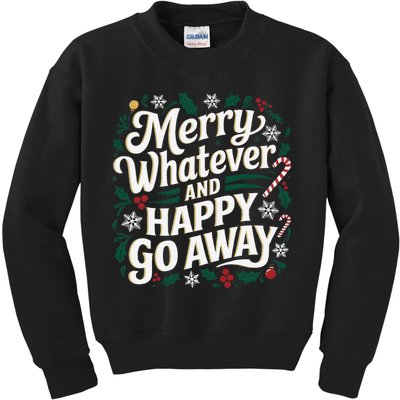 Merry Whatever And Happy Go Away Christmas Funny Quote Kids Sweatshirt