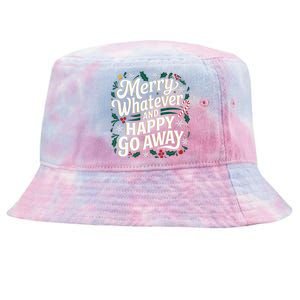 Merry Whatever And Happy Go Away Christmas Funny Quote Tie-Dyed Bucket Hat