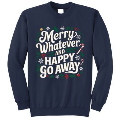 Merry Whatever And Happy Go Away Christmas Funny Quote Sweatshirt