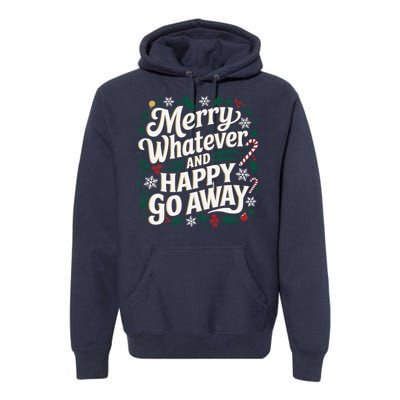 Merry Whatever And Happy Go Away Christmas Funny Quote Premium Hoodie