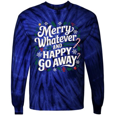 Merry Whatever And Happy Go Away Christmas Funny Quote Tie-Dye Long Sleeve Shirt