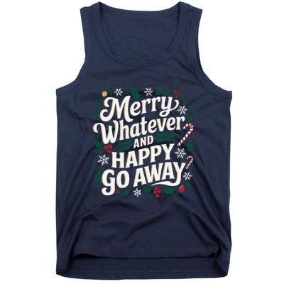 Merry Whatever And Happy Go Away Christmas Funny Quote Tank Top