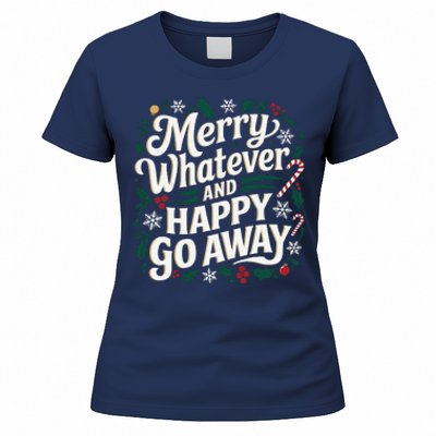 Merry Whatever And Happy Go Away Christmas Funny Quote Women's T-Shirt