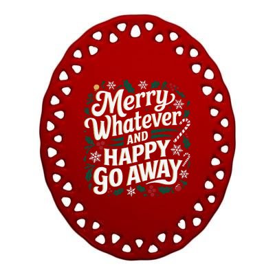 Merry Whatever And Happy Go Away Christmas Funny Quote Ceramic Oval Ornament