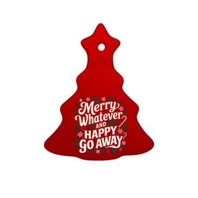 Merry Whatever And Happy Go Away Christmas Funny Quote Ceramic Tree Ornament