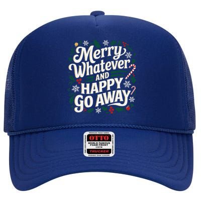 Merry Whatever And Happy Go Away Christmas Funny Quote High Crown Mesh Back Trucker Hat