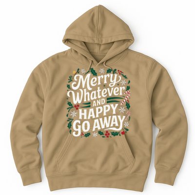 Merry Whatever And Happy Go Away Christmas Funny Quote Hoodie