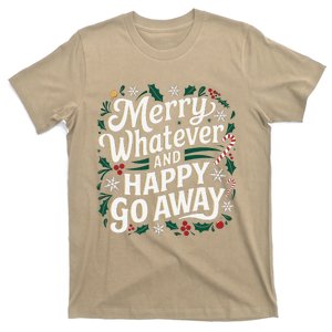 Merry Whatever And Happy Go Away Christmas Funny Quote T-Shirt