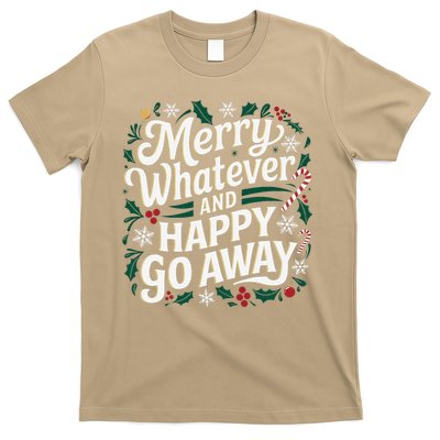 Merry Whatever And Happy Go Away Christmas Funny Quote T-Shirt