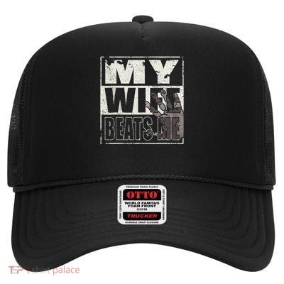 My Wife Beats Me Husband High Crown Mesh Back Trucker Hat