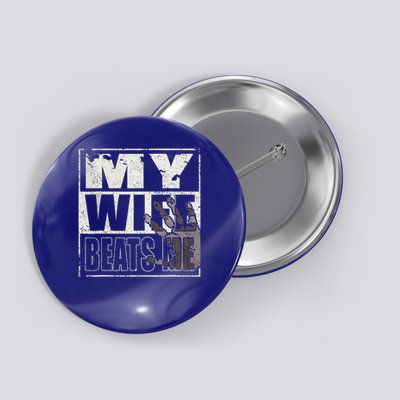 My Wife Beats Me Husband Button