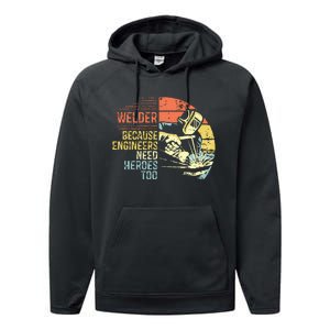 Men Welder Because Engineers Need Heroes Too Gifts Funny Welding Performance Fleece Hoodie