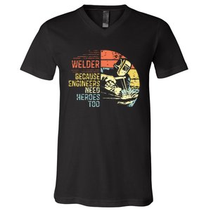 Men Welder Because Engineers Need Heroes Too Gifts Funny Welding V-Neck T-Shirt