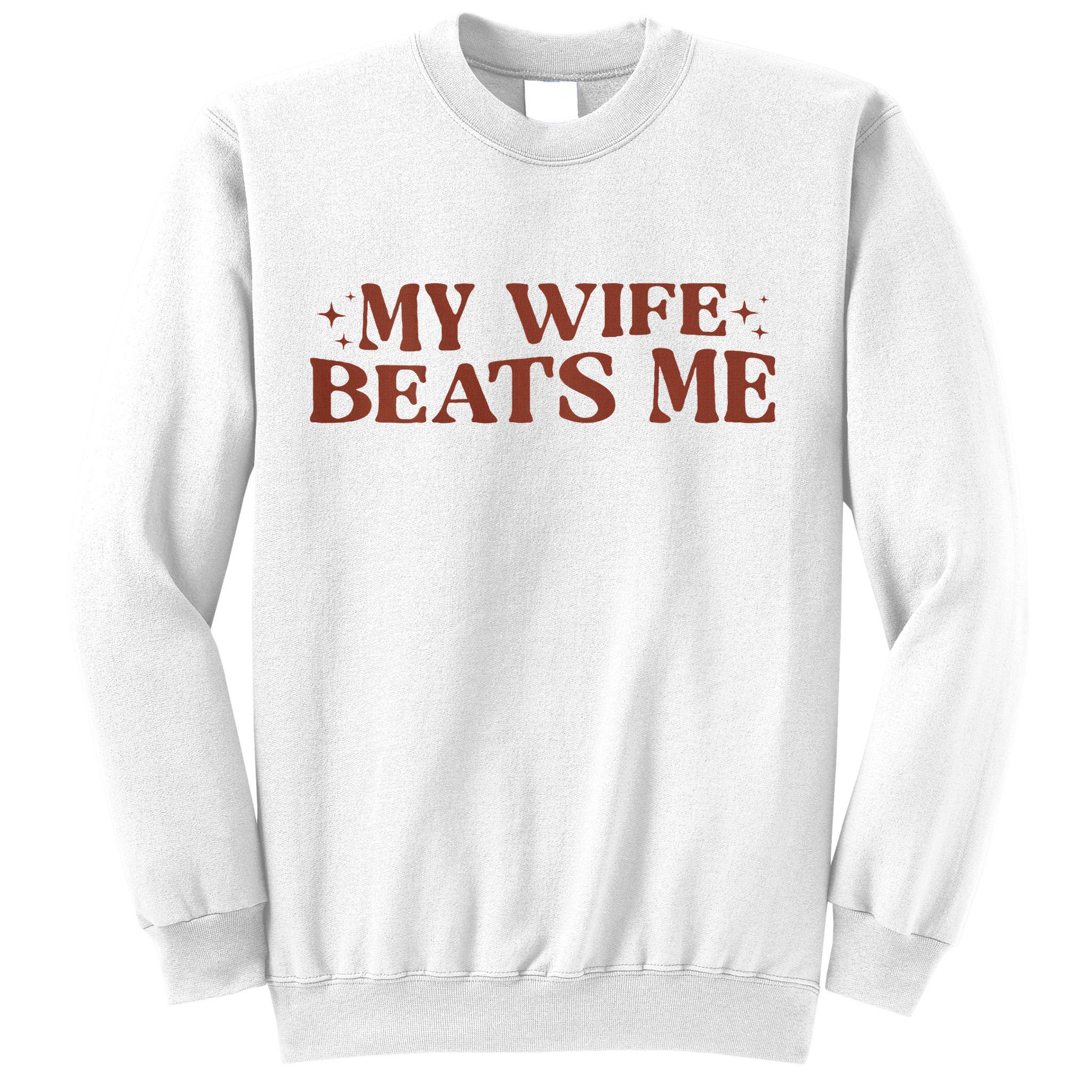 My Wife Beats Me Funny Relationship Couple Sweatshirt