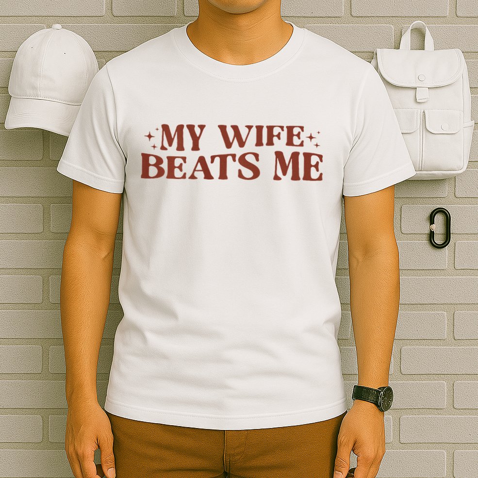 My Wife Beats Me Funny Relationship Couple T-Shirt