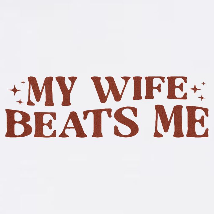 My Wife Beats Me Funny Relationship Couple T-Shirt