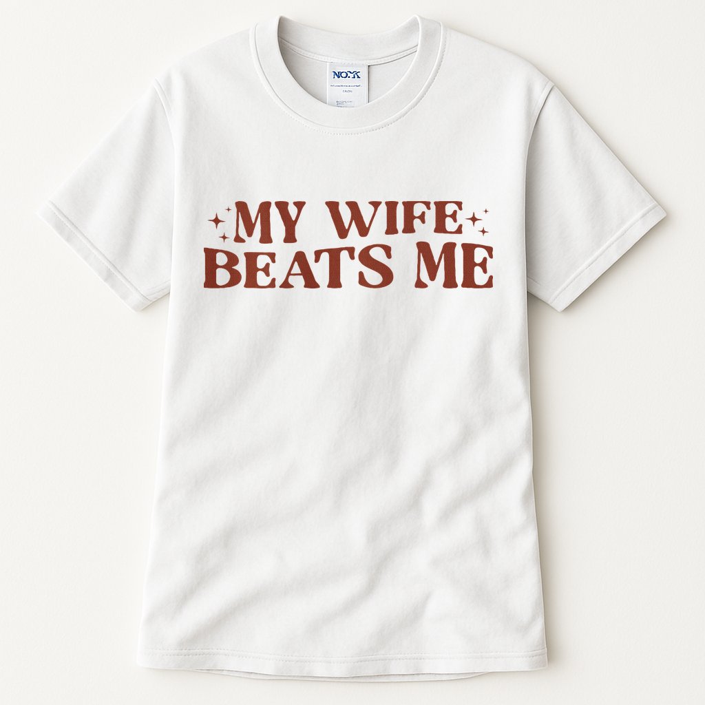 My Wife Beats Me Funny Relationship Couple Tall T-Shirt