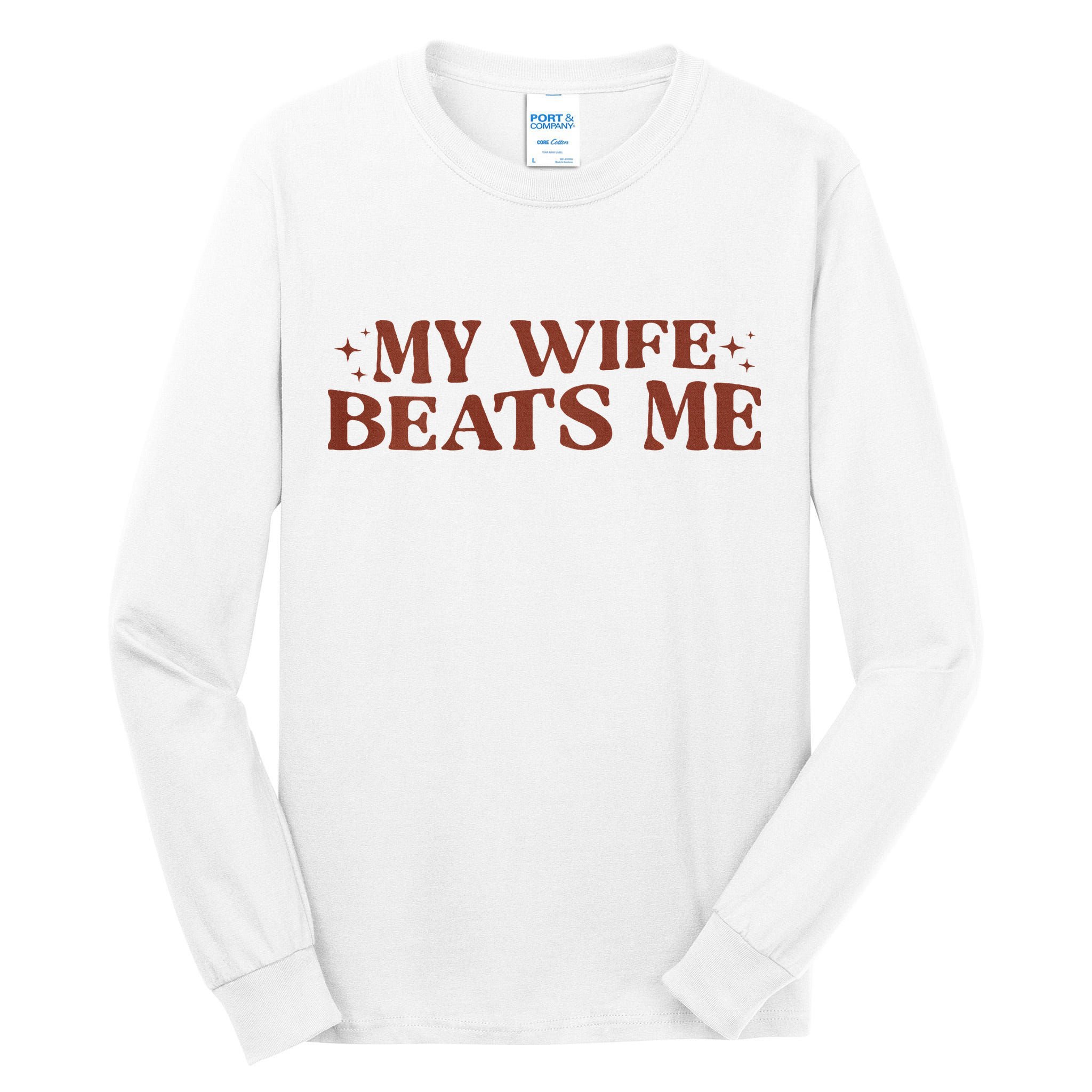 My Wife Beats Me Funny Relationship Couple Tall Long Sleeve T-Shirt