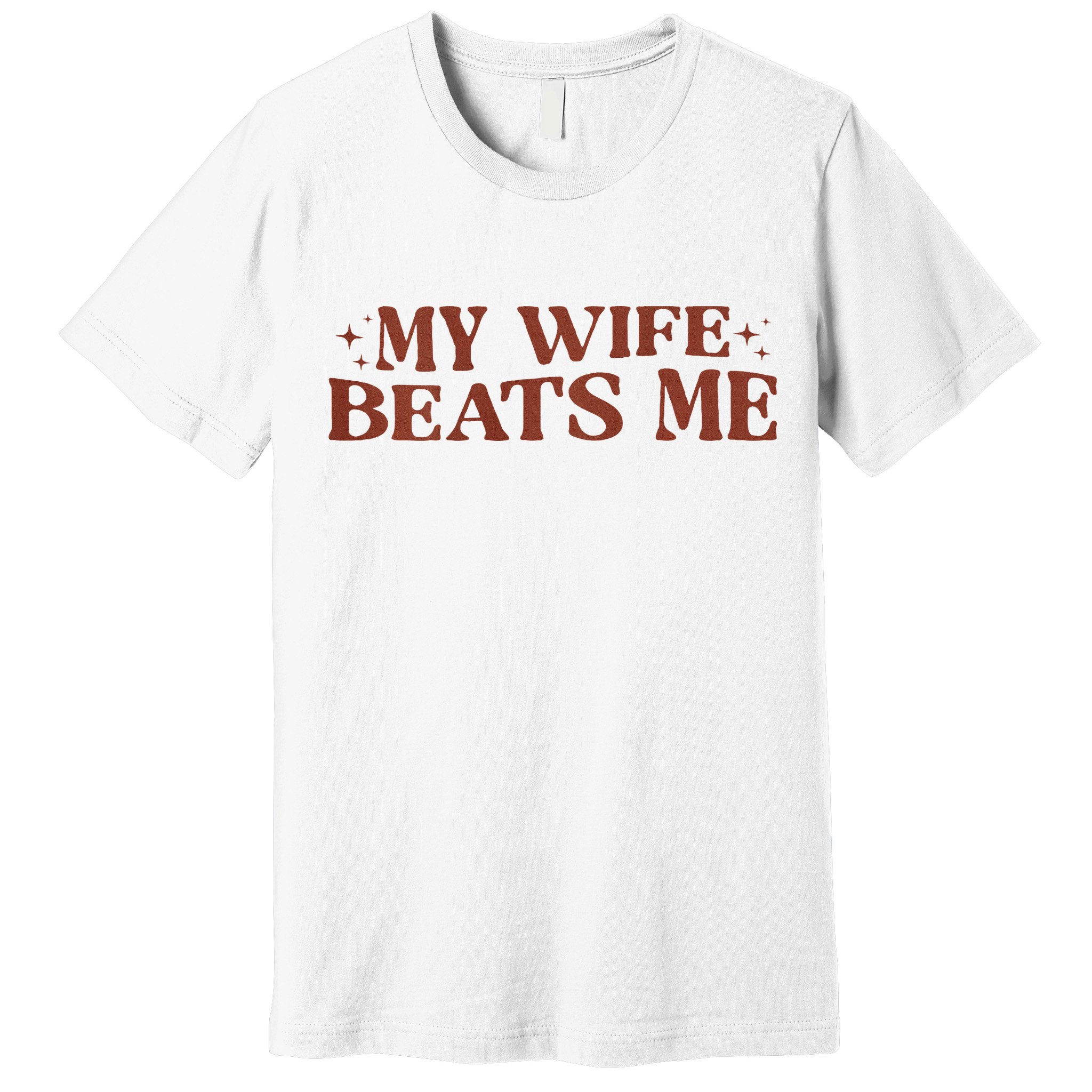 My Wife Beats Me Funny Relationship Couple Premium T-Shirt