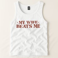 My Wife Beats Me Funny Relationship Couple Tank Top