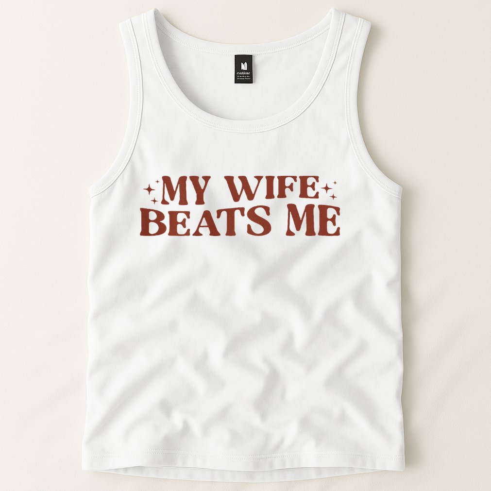 My Wife Beats Me Funny Relationship Couple Tank Top