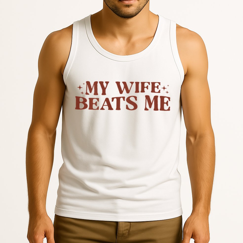 My Wife Beats Me Funny Relationship Couple Tank Top