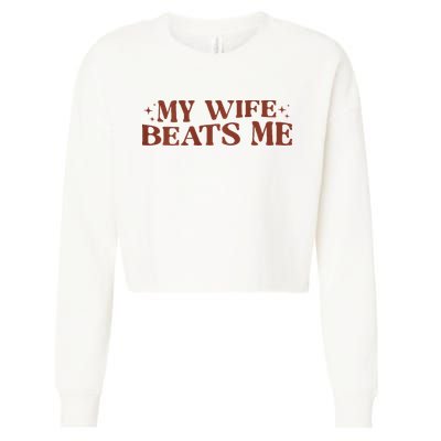 My Wife Beats Me Funny Relationship Couple Cropped Pullover Crew