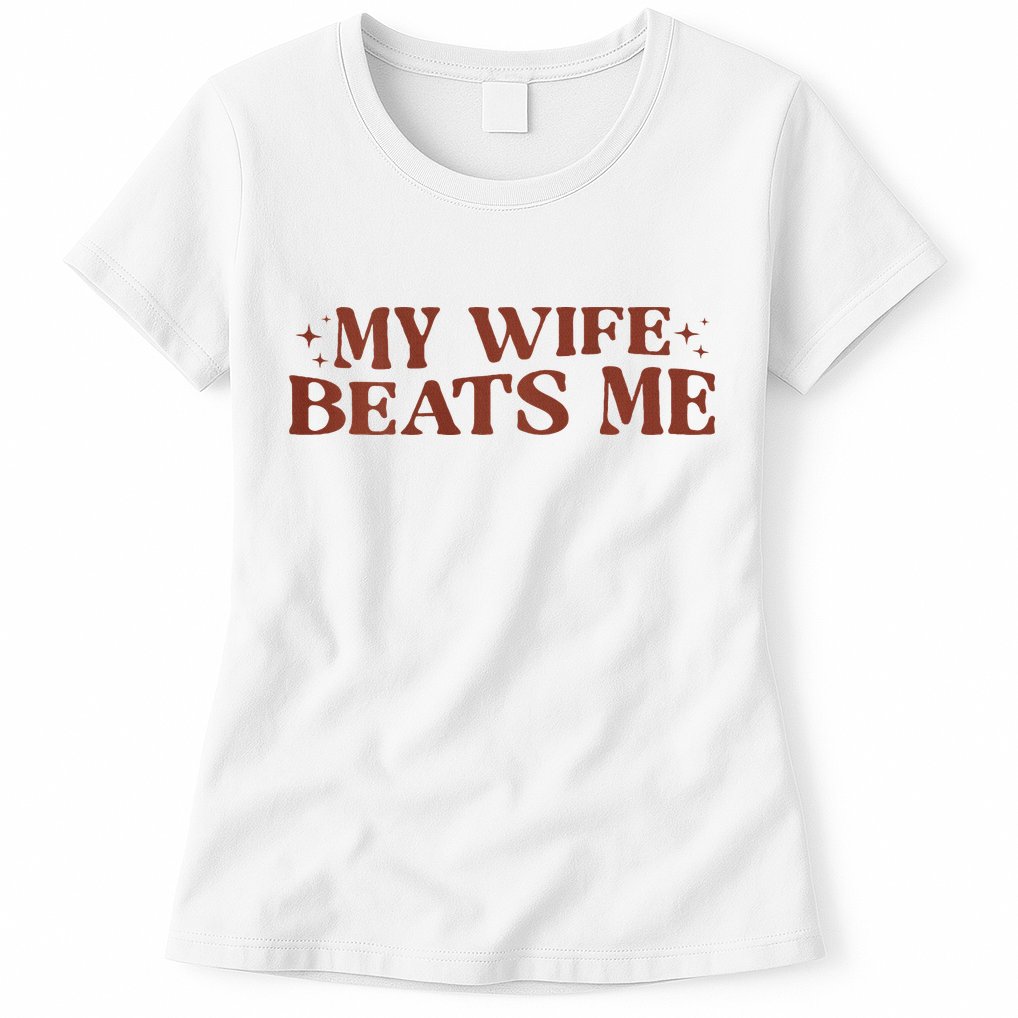 My Wife Beats Me Funny Relationship Couple Womens T-Shirt