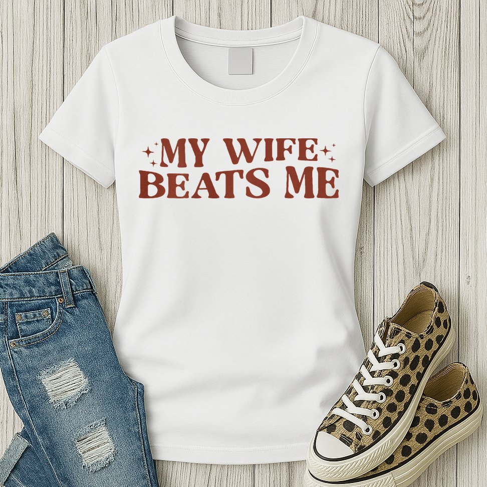 My Wife Beats Me Funny Relationship Couple Womens T-Shirt