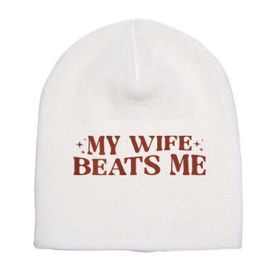 My Wife Beats Me Funny Relationship Couple Short Acrylic Beanie
