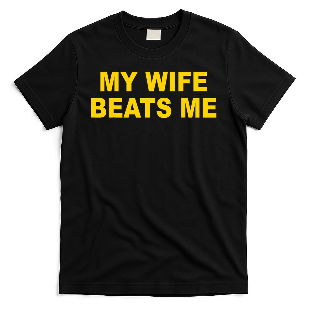 My Wife Beats Me T-Shirt