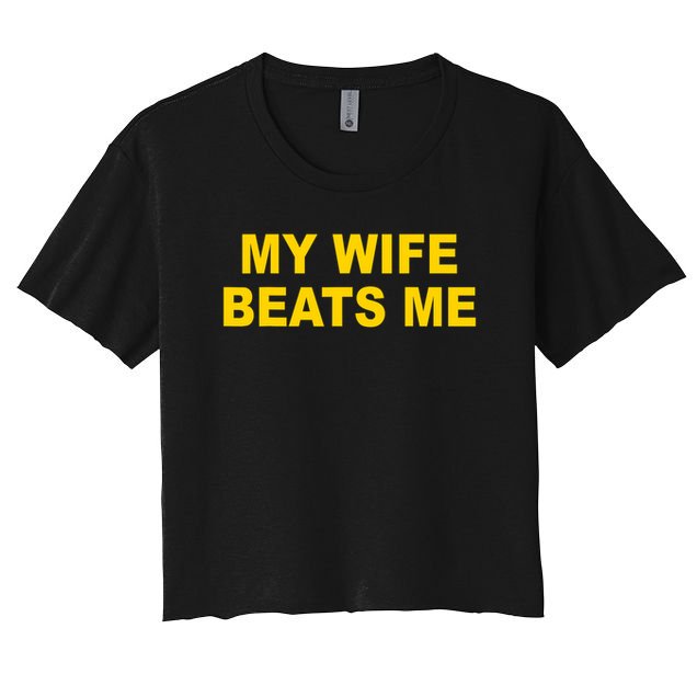 My Wife Beats Me Women's Crop Top Tee