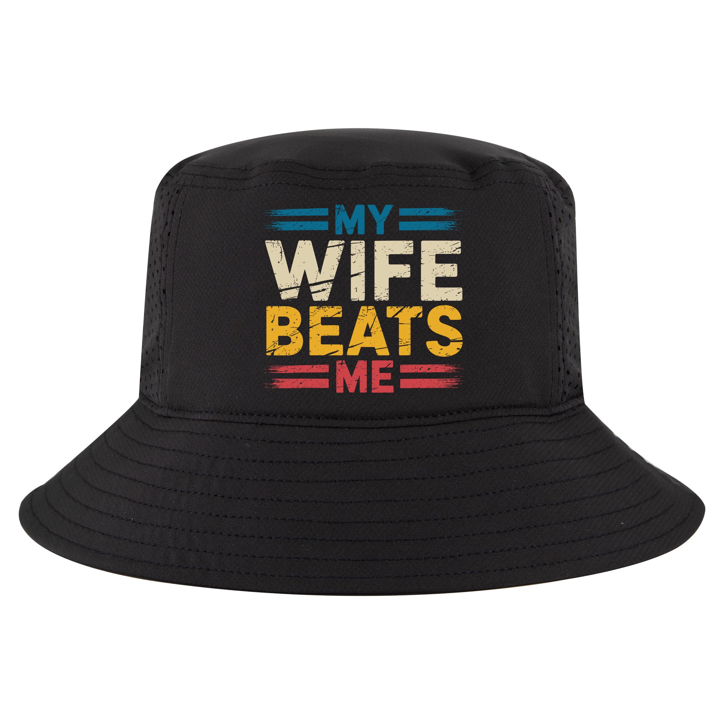 My Wife Beats Me Retro Funny Husband From Wife Fathers Day  Cool Comfort Performance Bucket Hat