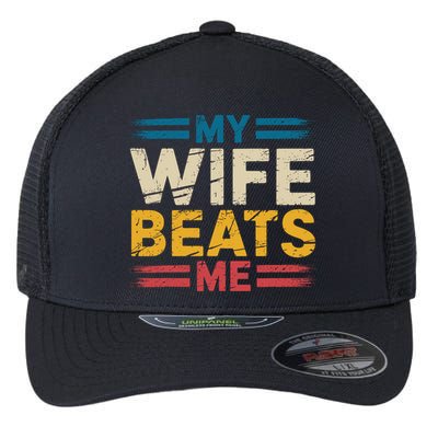 My Wife Beats Me Retro Funny Husband From Wife Fathers Day  Flexfit Unipanel Trucker Cap