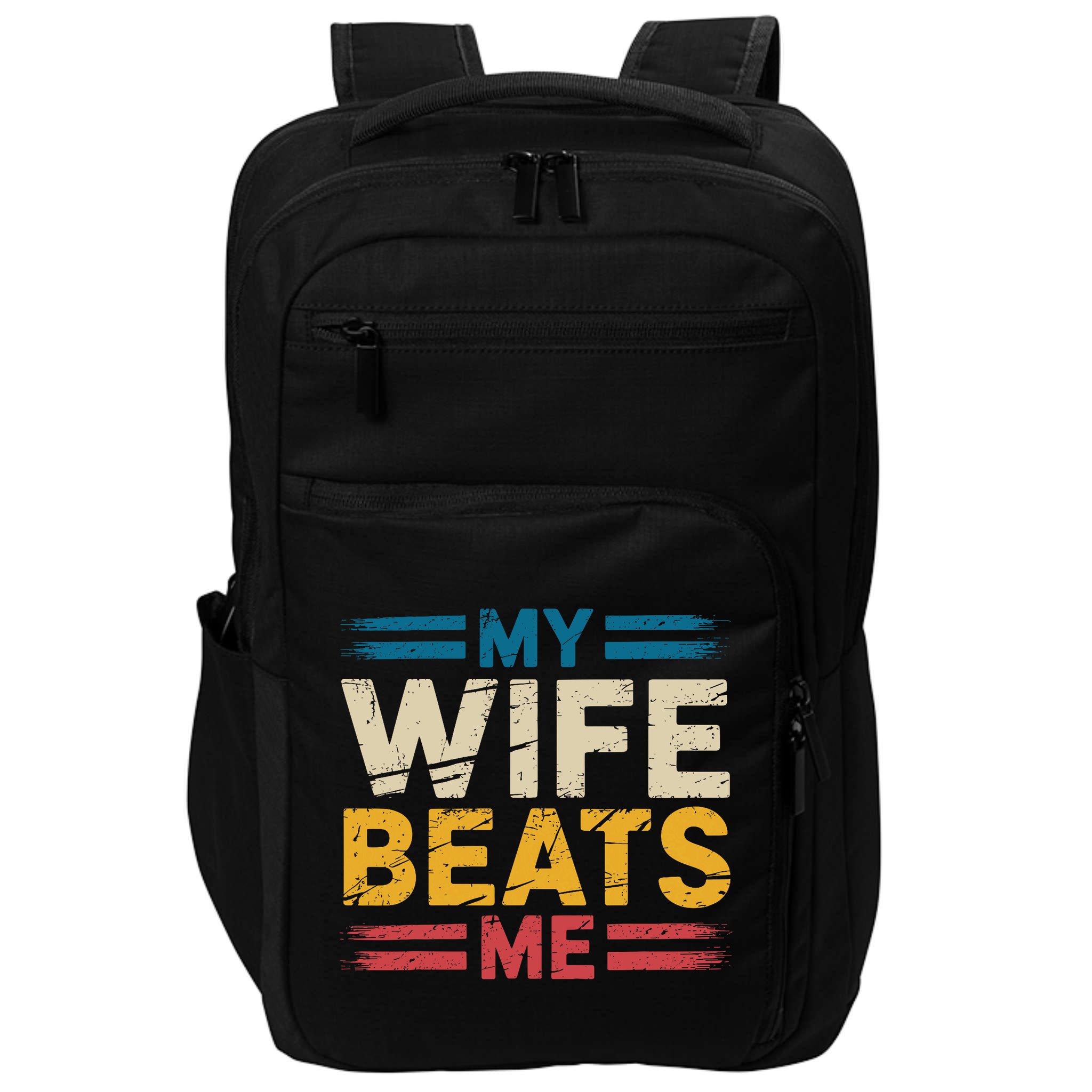 My Wife Beats Me Retro Funny Husband From Wife Fathers Day  Impact Tech Backpack