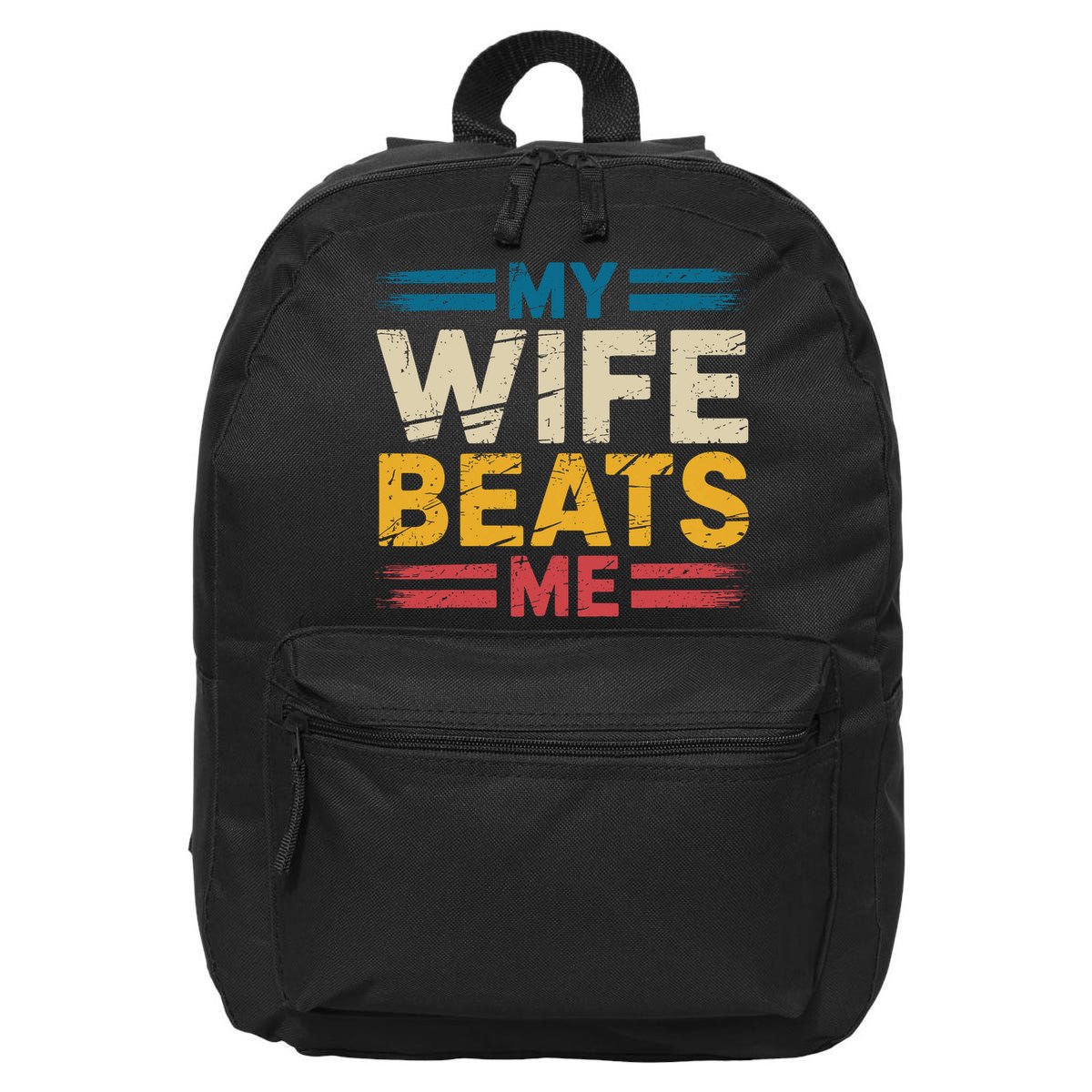 My Wife Beats Me Retro Funny Husband From Wife Fathers Day  16 in Basic Backpack