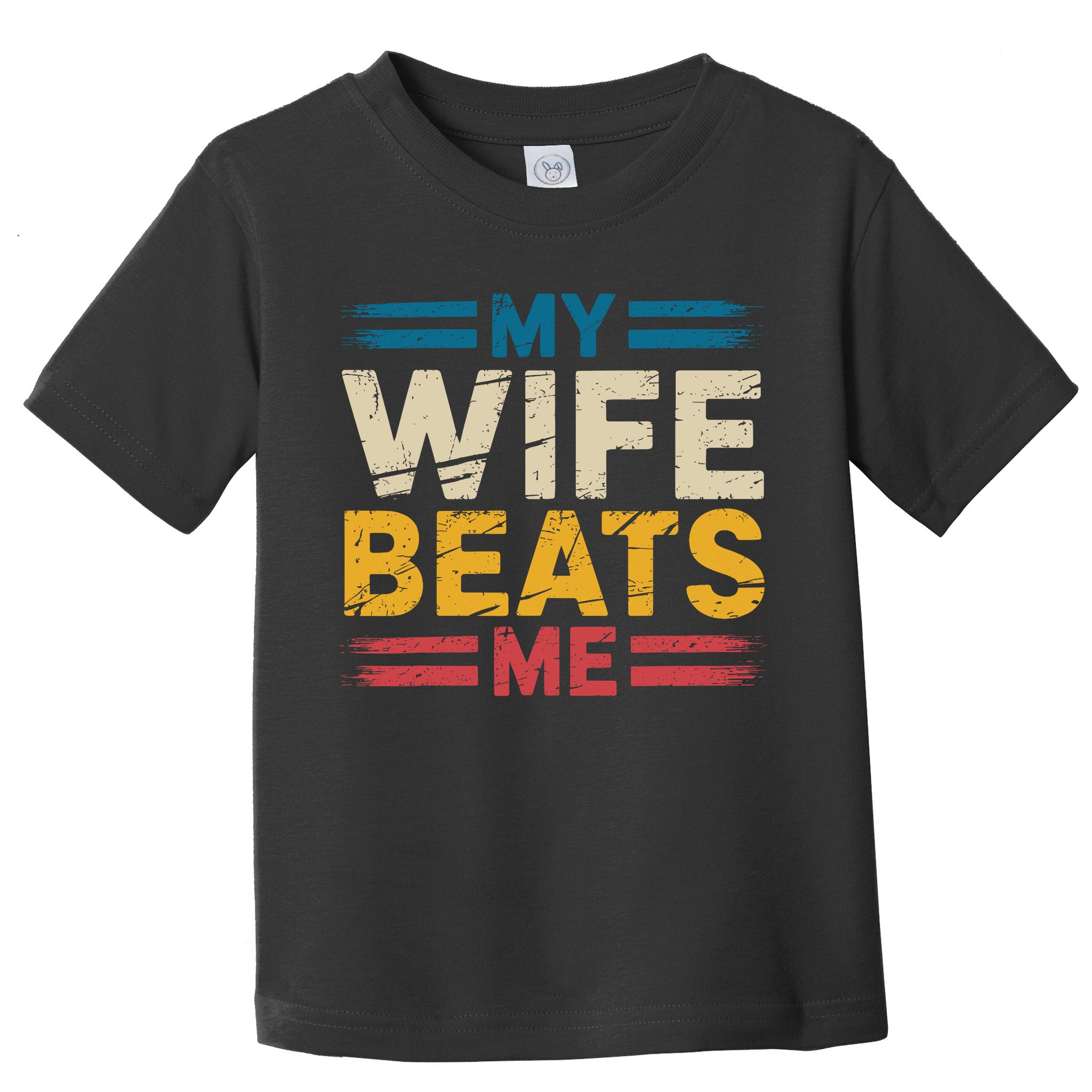 My Wife Beats Me Retro Funny Husband From Wife Fathers Day  Toddler T-Shirt