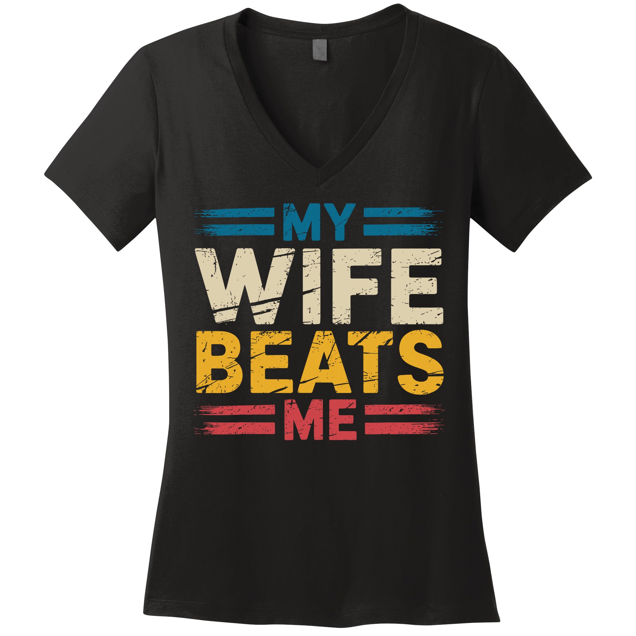 My Wife Beats Me Retro Funny Husband From Wife Fathers Day  Women's V-Neck T-Shirt
